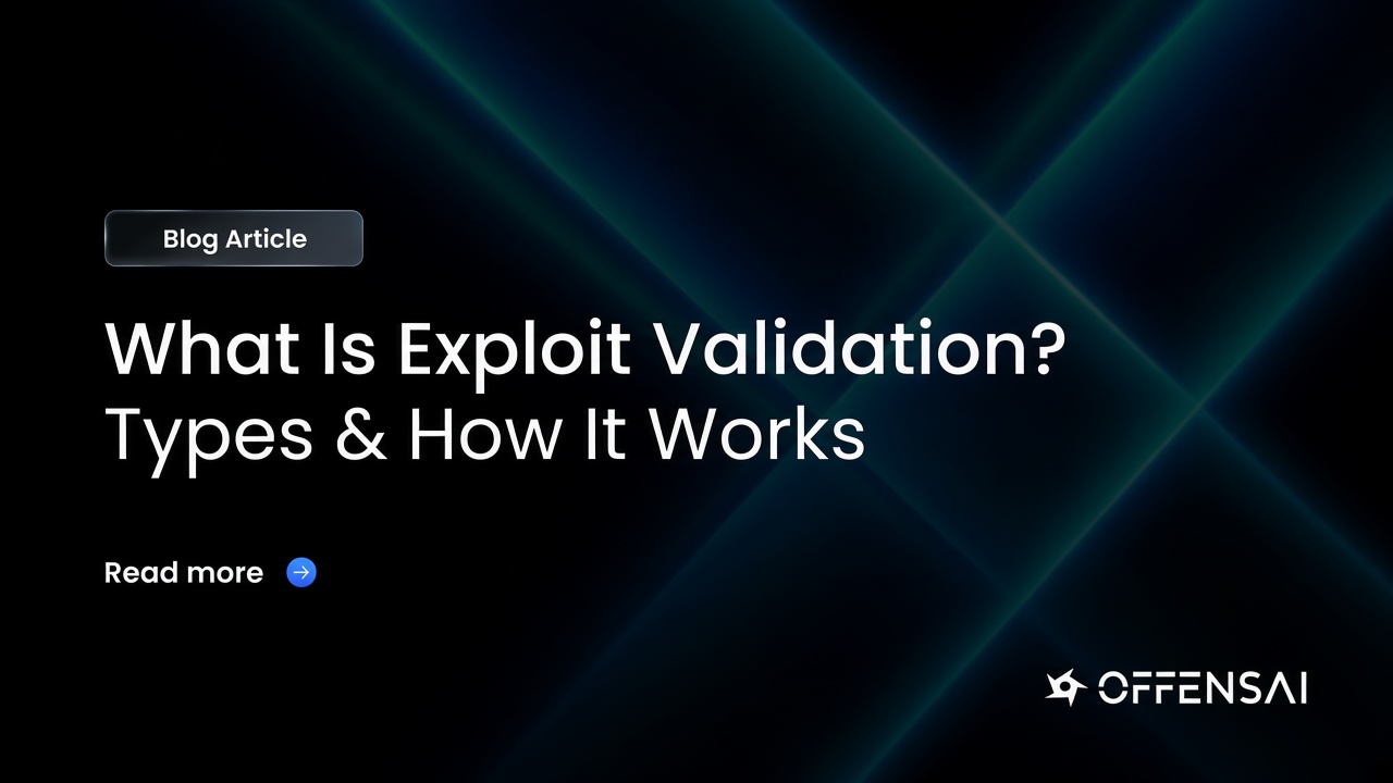 OFFENSAI blog article card for What Is Exploit Validation? Types & How It Works
