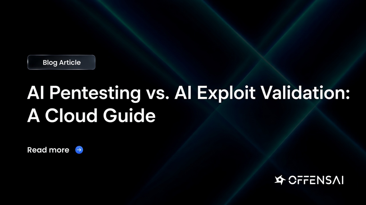 OFFENSAI blog article card for AI Pentesting vs. AI Exploit Validation: A Cloud Guide